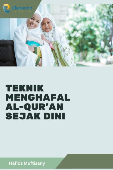 Teknik Menghafal Al Quran Sejak Dini